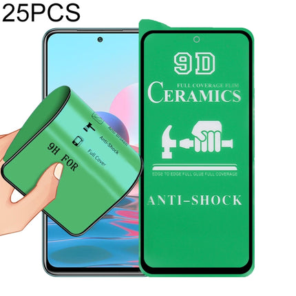 25 PCS 9D Full Screen Full Glue Ceramic Film, For Xiaomi Redmi Note 10 4G (25 PCS), For Xiaomi Redmi Note 10 5G (25 PCS), For Xiaomi Redmi Note 10 Pro (25 PCS), For Xiaomi Redmi Note 10 Pro Max (25 PCS), For Xiaomi Redmi Note 10S (25 PCS)